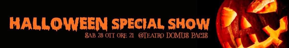 Halloween Special Show – 28 Ottobre